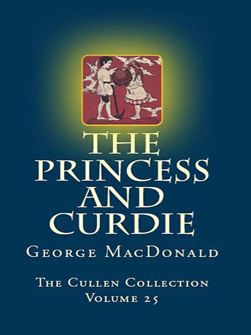 Title details for The Princess and Curdie by George MacDonald - Available